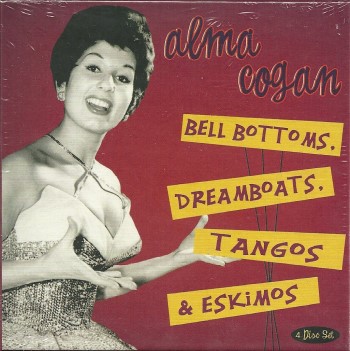 Cogan ,Alma - Bell Bottoms ,Dreamboats , Tango's & Eskimos